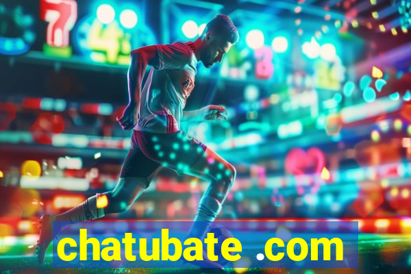 chatubate .com